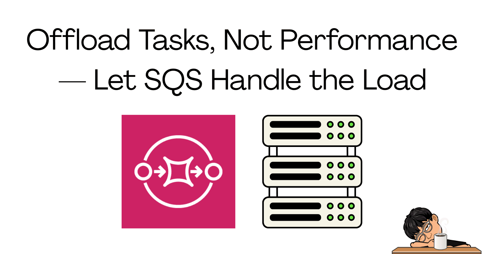 No Bottlenecks. Just SQS.
